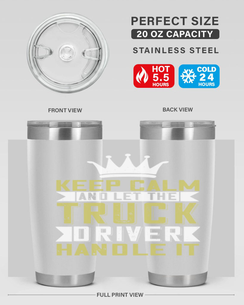 keep calm and let me the truck driver handle it Style 35#- truck driver- tumbler