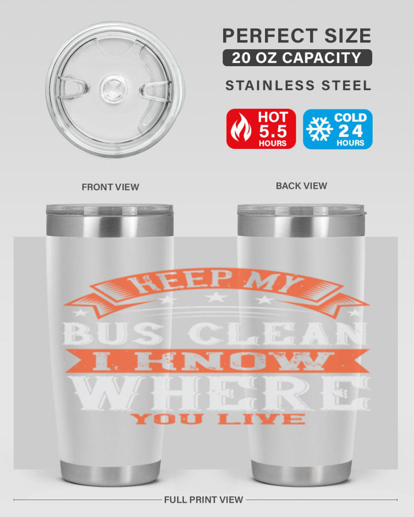 keep my bus clean i know where you live Style 22#- bus driver- tumbler