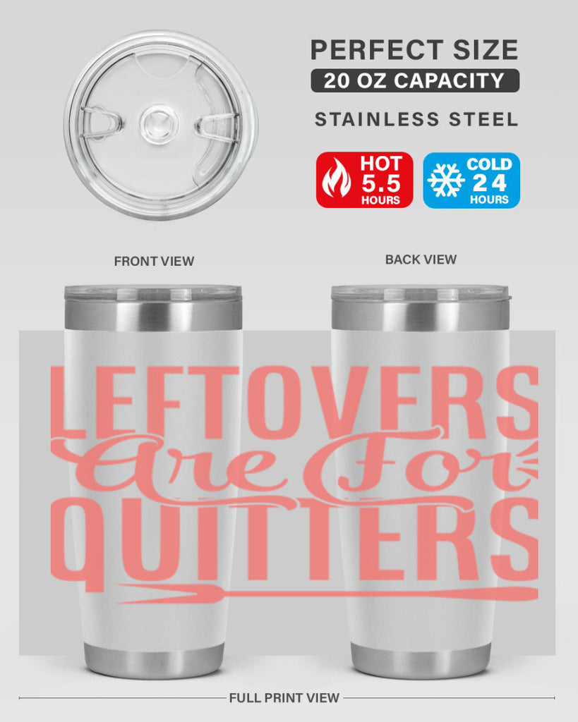 leftovers are for quitters 15#- kitchen- Tumbler