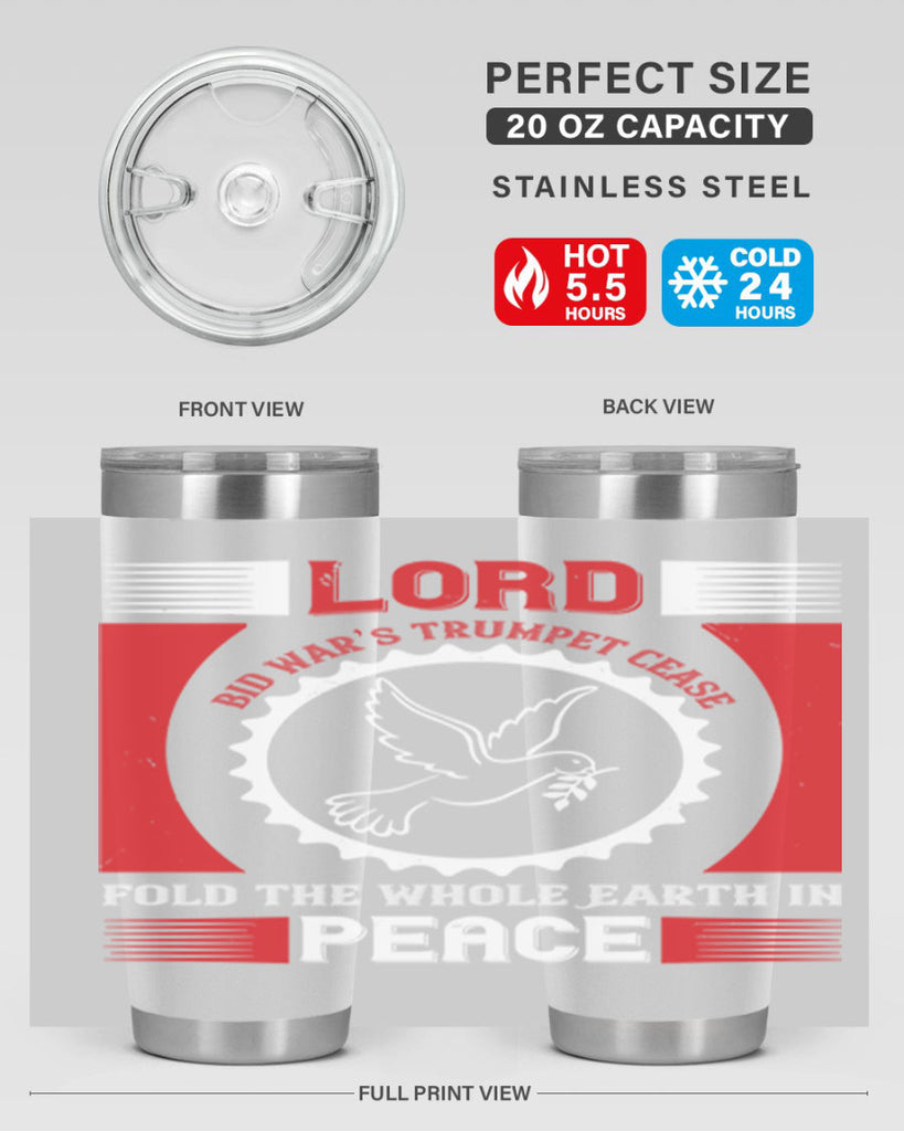 lord bid war’s trumpet cease fold the whole earth in peace 48#- Veterns Day- Tumbler