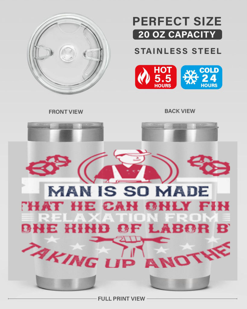 man is so made that he can only find relaxation from one kind of labor by taking up another 4#- labor day- Tumbler