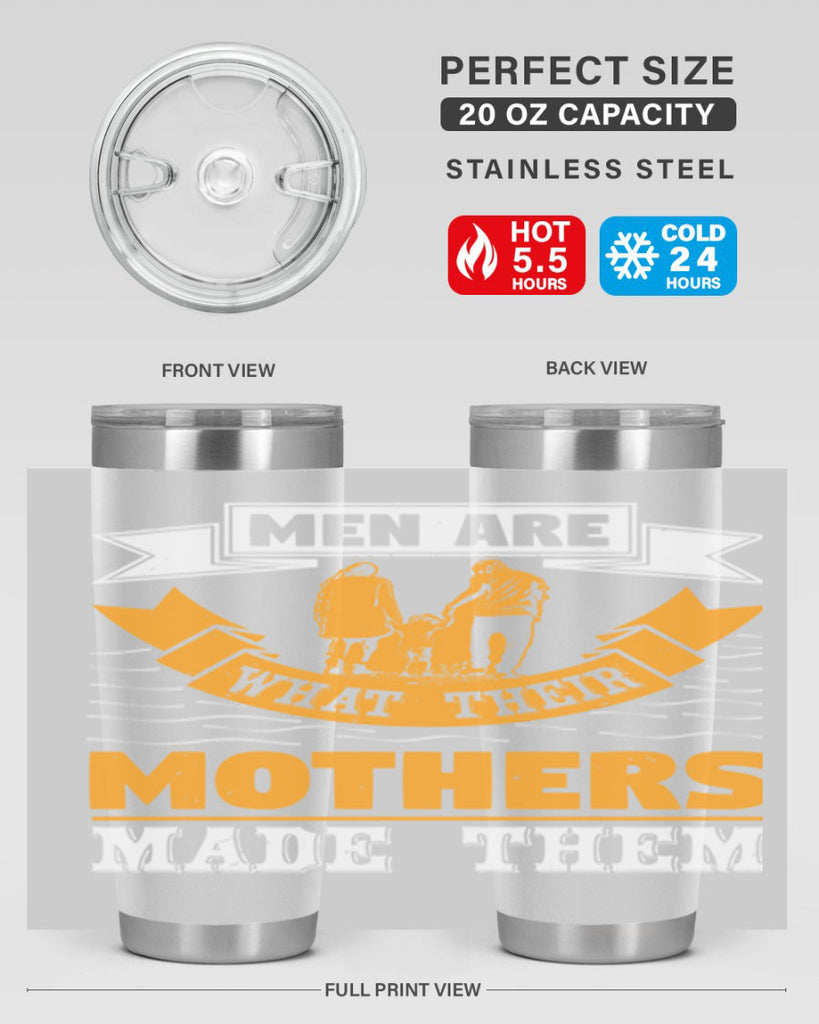men are what their mothers made them 52#- mothers day- Tumbler