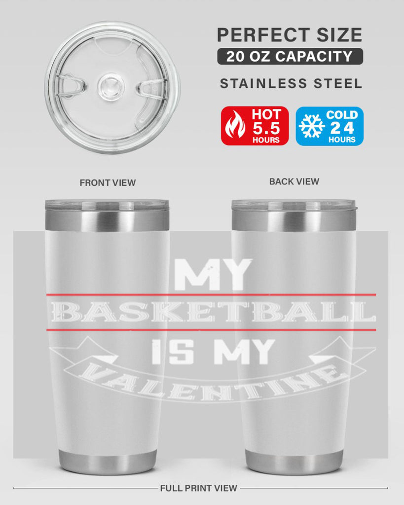 my basketball is my valentine 39#- valentines day- Tumbler