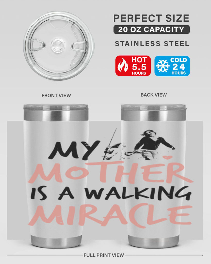 my mother is a walking miracle 36#- mothers day- Tumbler