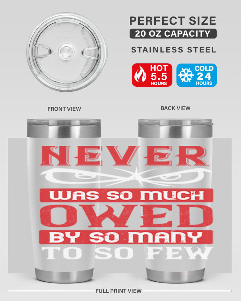 never was so much owed by so many to so few 41#- Veterns Day- Tumbler