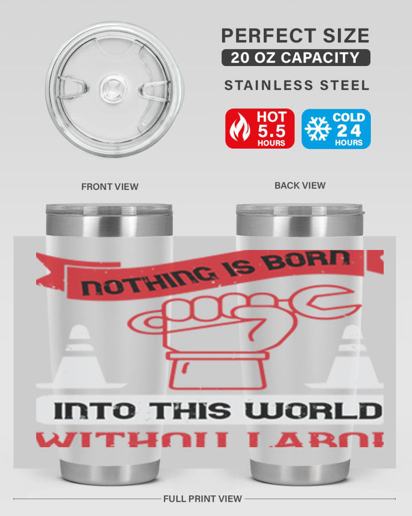 nothing is born into this world without labor 22#- labor day- Tumbler