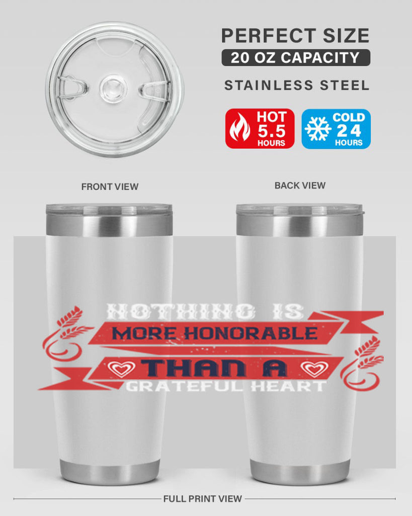 nothing is more honorable than a grateful heart 22#- thanksgiving- Tumbler