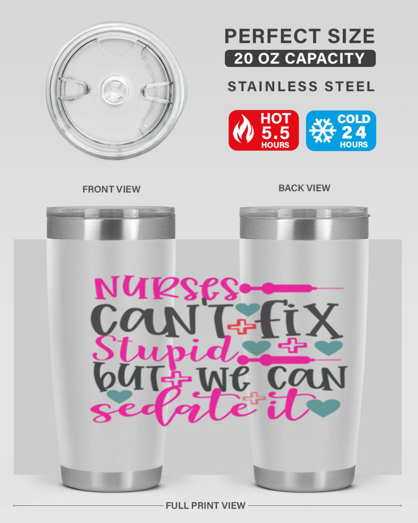 nurses cant fix stupid but we can sedate it Style 366#- nurse- tumbler
