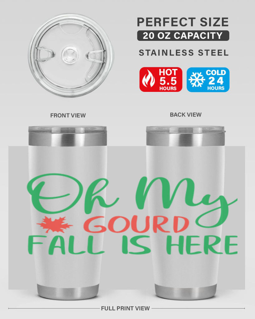oh my gourd fall is here 454#- fall- Tumbler