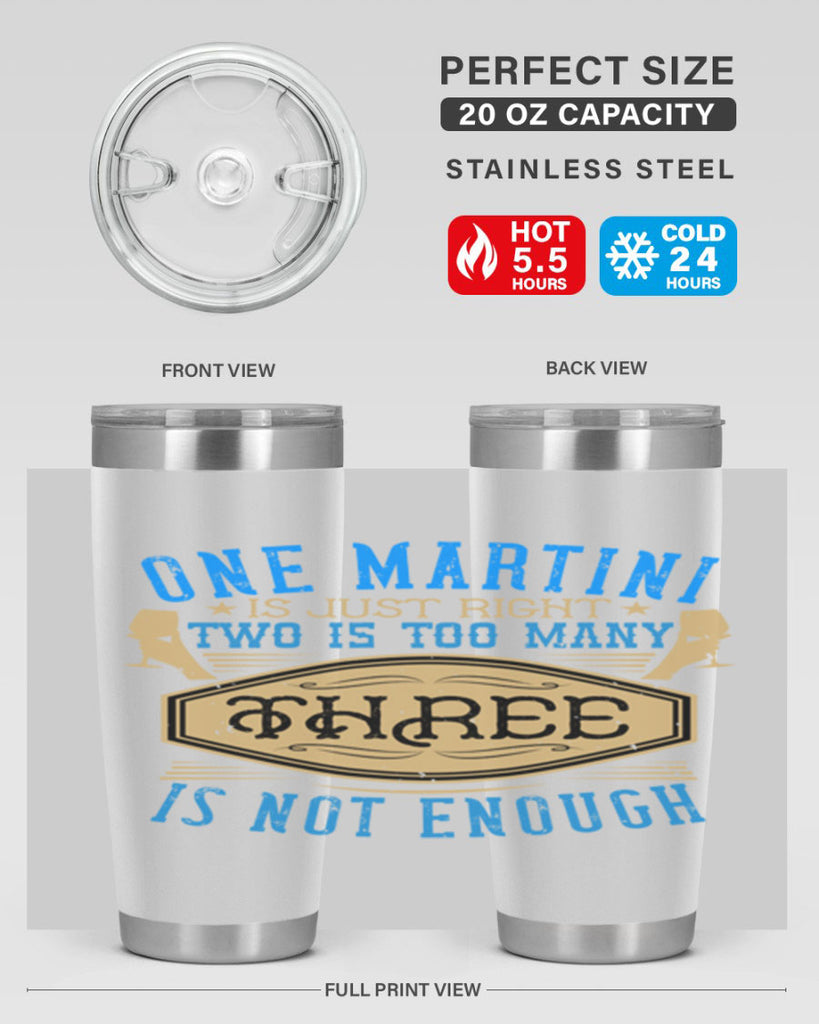 one martini is just right two is too many three is not enough 30#- drinking- Tumbler