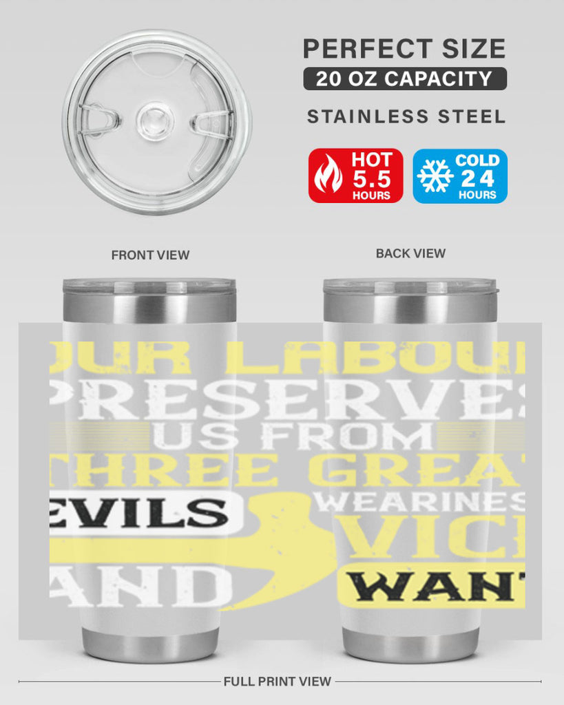 our labour preserves us from three great evils — weariness vice and want 20#- labor day- Tumbler