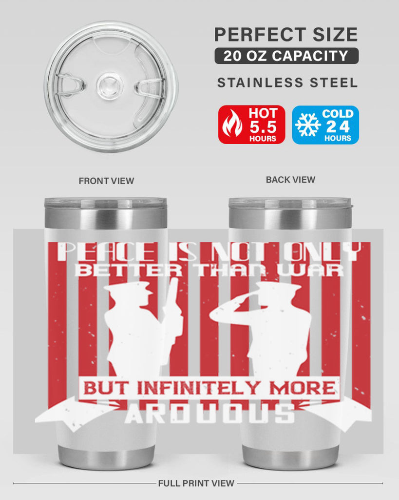 peace is not only better than war but infinitely more arduous 92#- Veterns Day- Tumbler