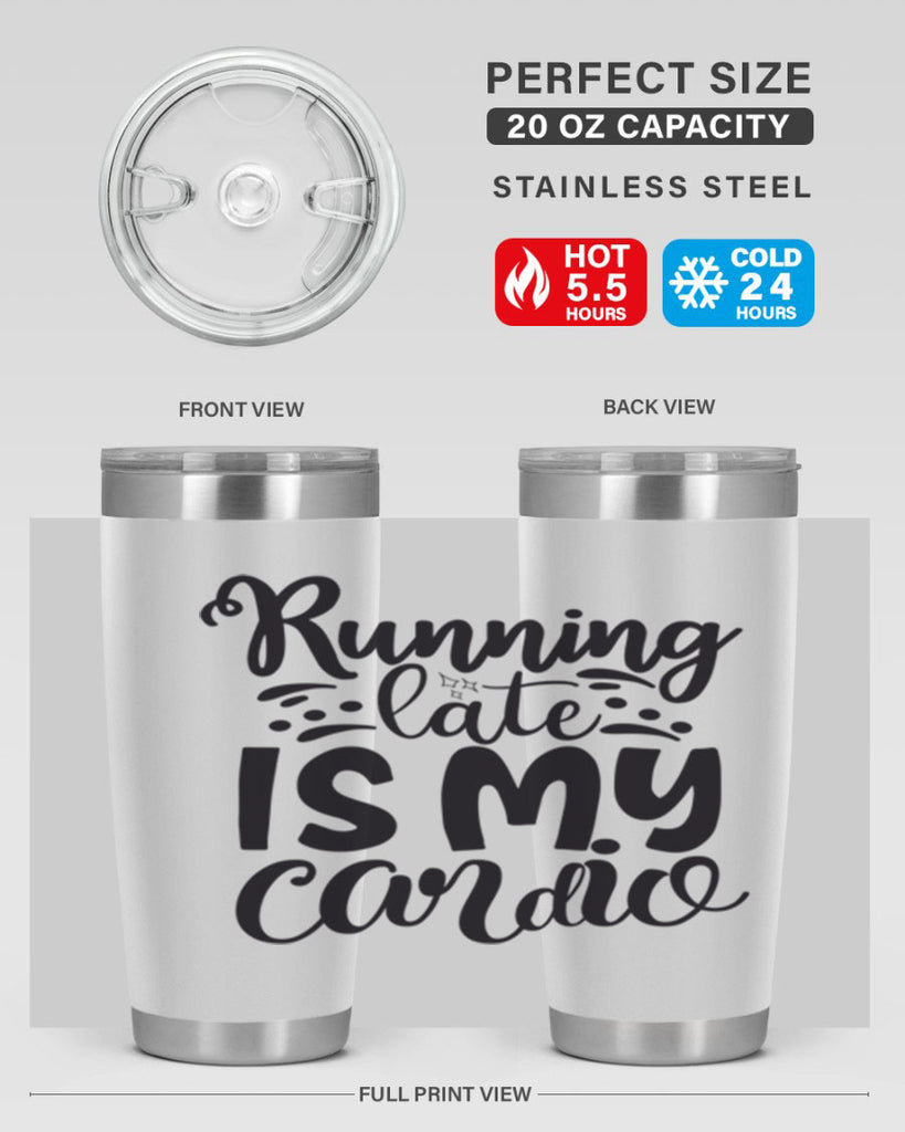 running late is my cardio 22#- gym- Tumbler