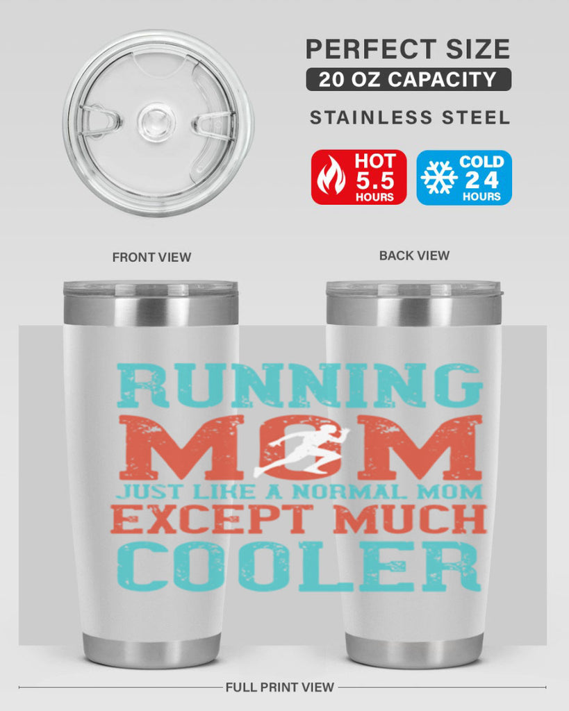 running mom just like a normal mom except much cooler 18#- running- Tumbler