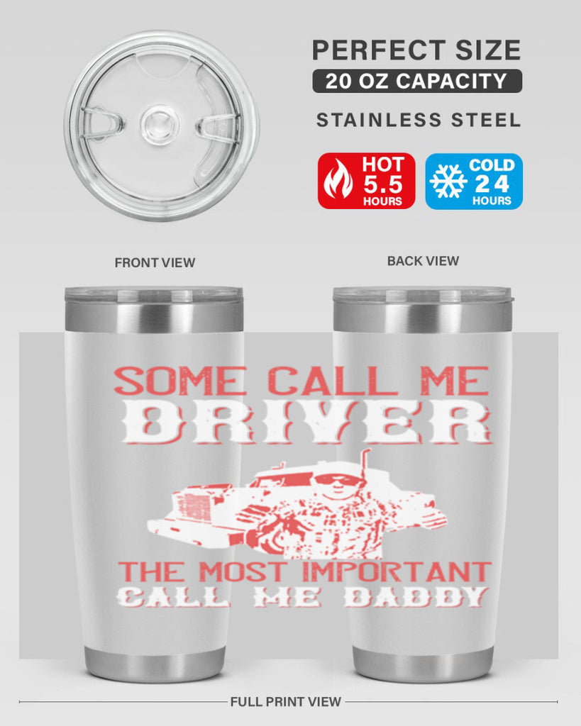 some call me driver the most important call me daddy Style 24#- truck driver- tumbler
