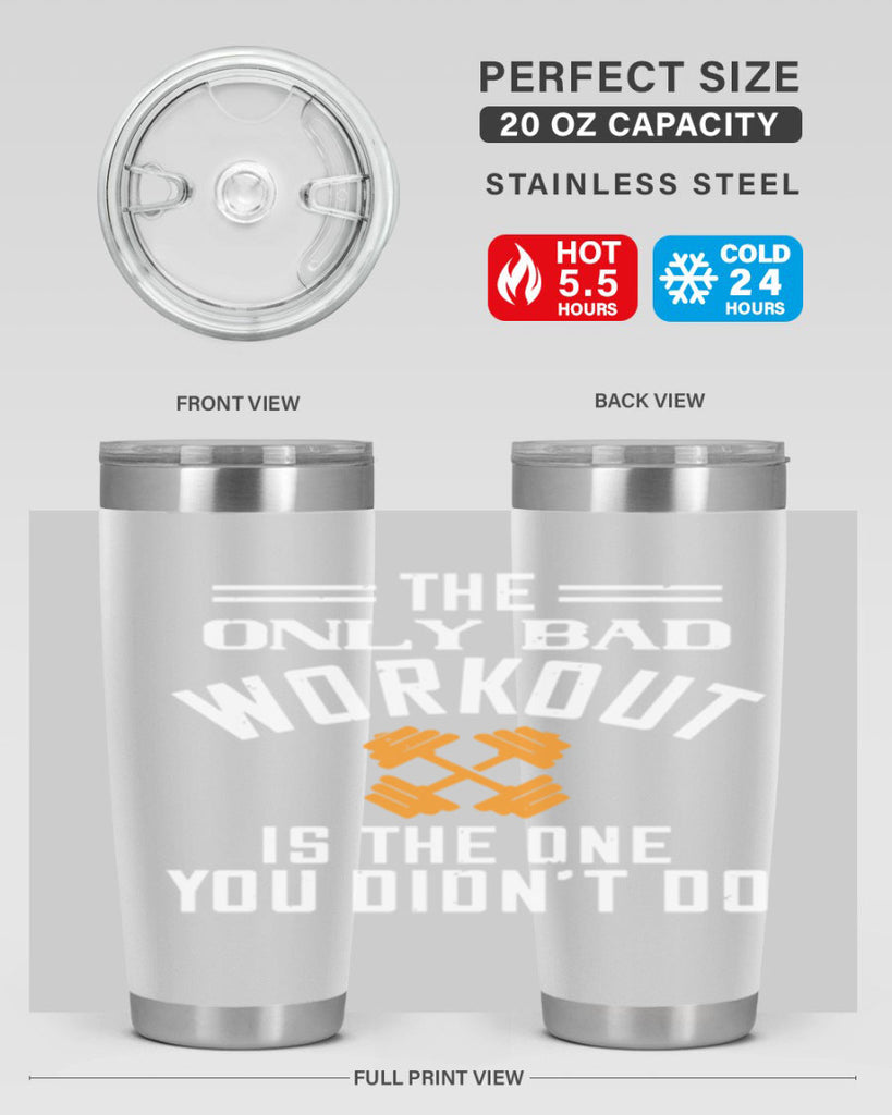 the only bad workout is the onedid not it 64#- gym- Tumbler