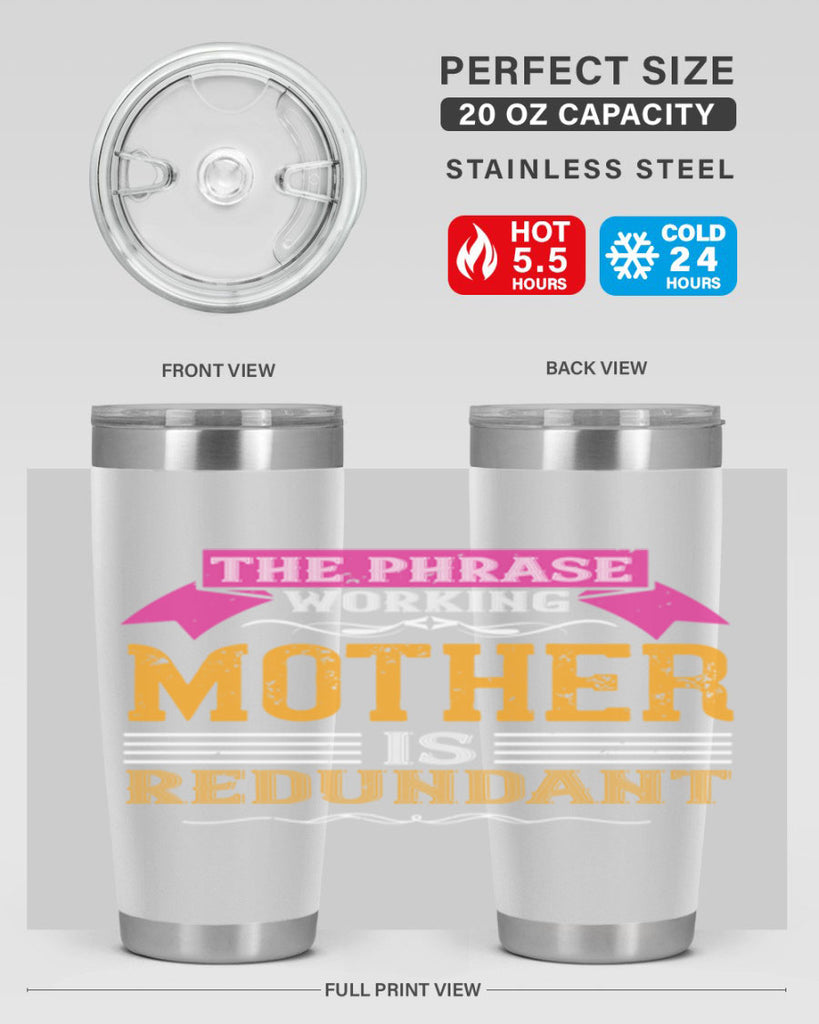 the phrase ’working mother’ is redundant 46#- mom- Tumbler