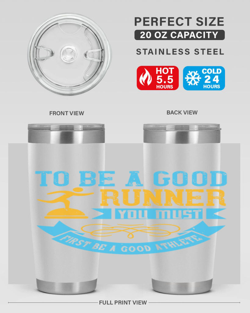 to be a good runner you must first be a good athlete 7#- running- Tumbler