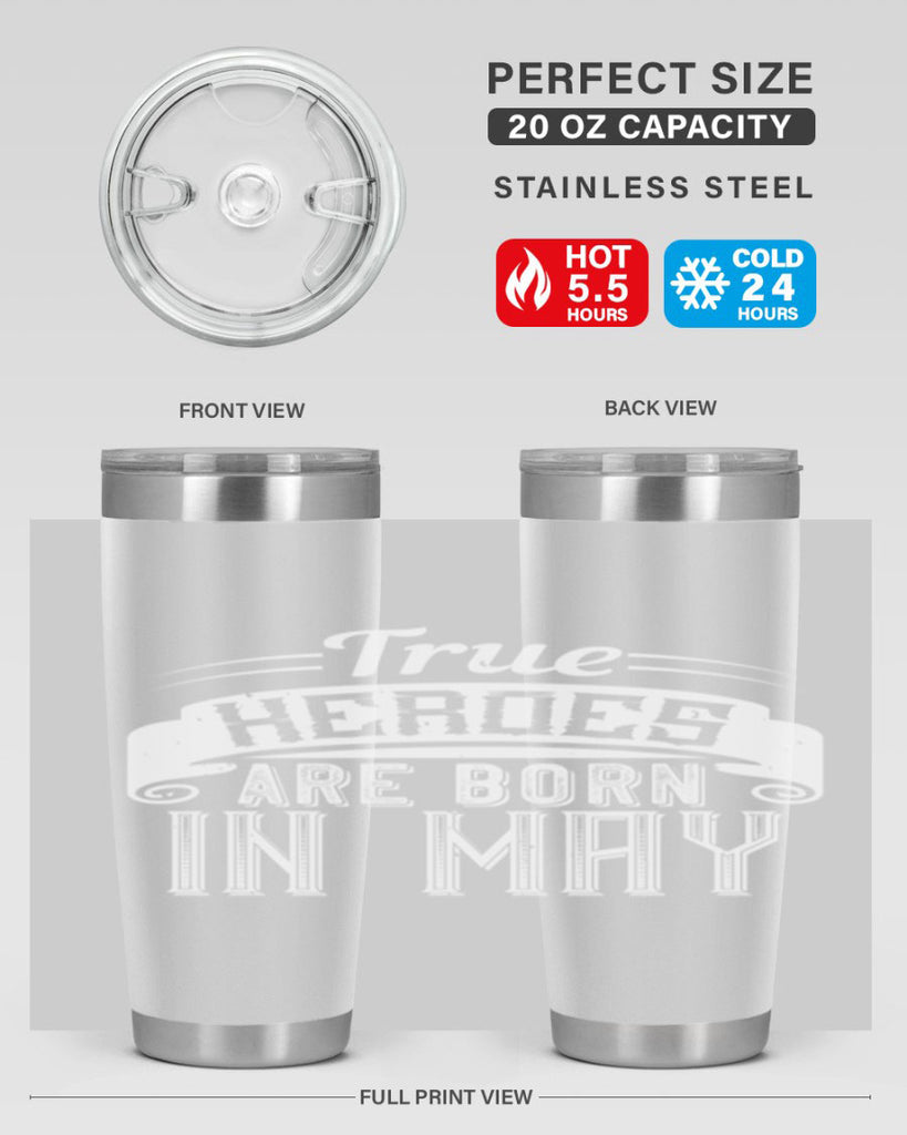 true heroes are born in may Style 24#- birthday- tumbler