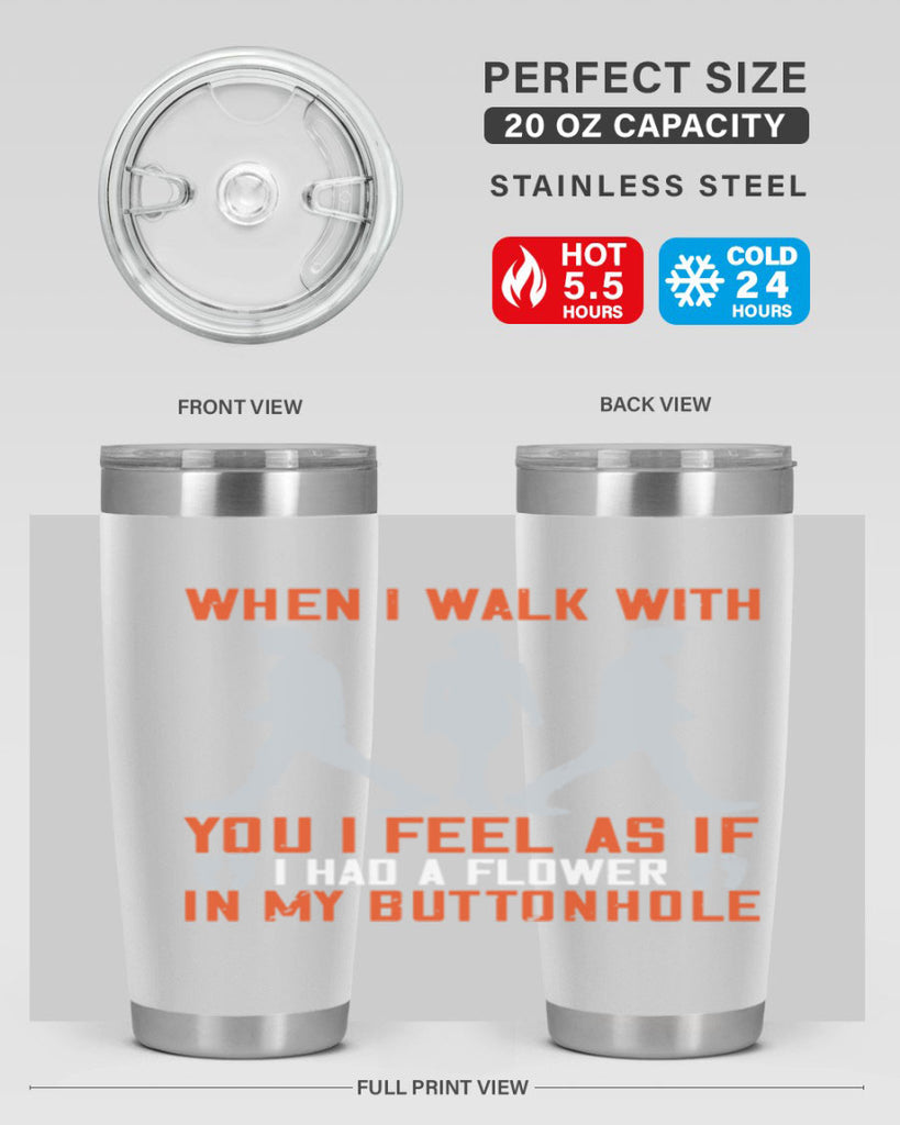 when i walk with you i feel as if i had a flower in my buttonhole 11#- walking- Tumbler