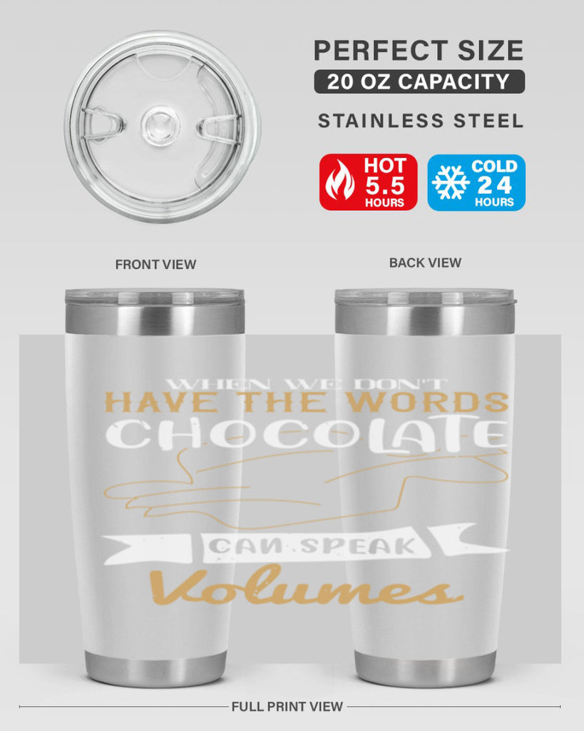 when we dont have the words chocolate can speak volumes 10#- chocolate- Tumbler