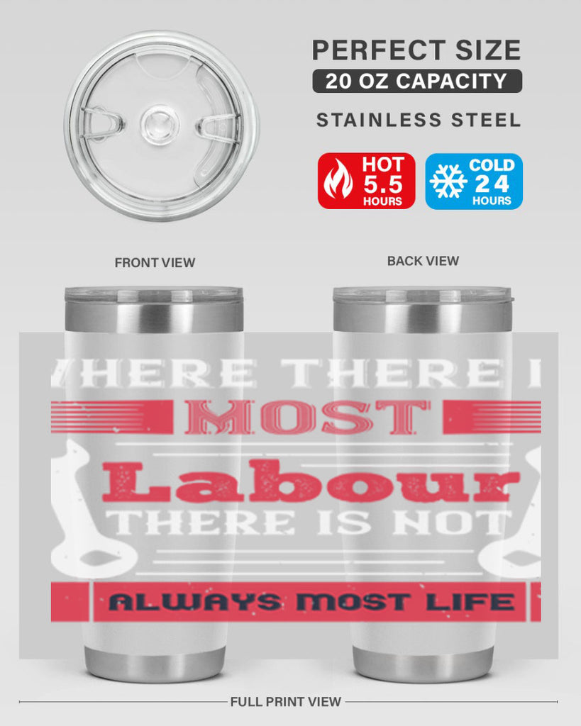 where there is most labour there is not always most life 10#- labor day- Tumbler