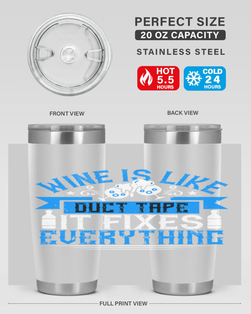wine is like duct tape it fixes everything 17#- drinking- Tumbler