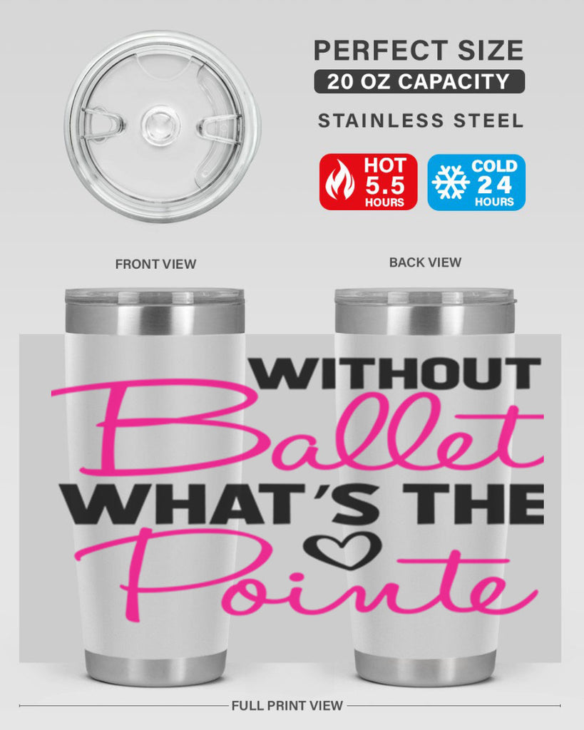 without ballet whats the pointe98#- ballet- Tumbler