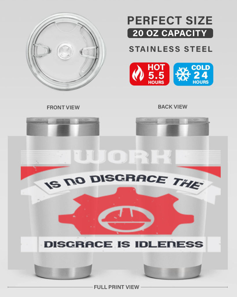 work is no disgrace the disgrace is idleness 5#- labor day- Tumbler