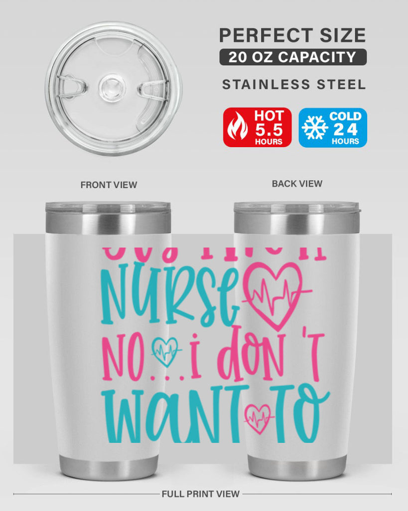 yes im a nurse no i don t want to at it Style 339#- nurse- tumbler