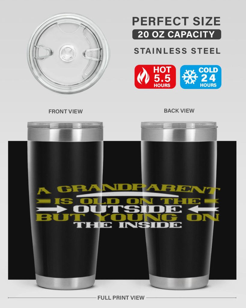 A grandparent is old on the outside but young on the inside 95#- grandma - nana- Tumbler