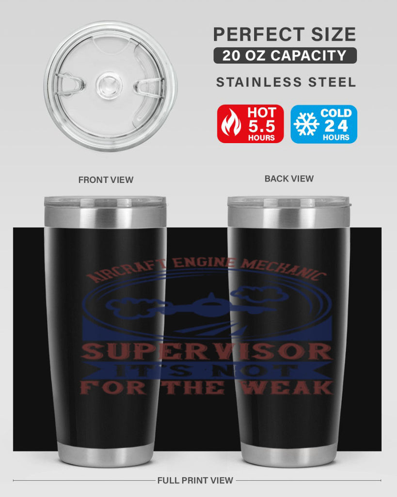 AIRCRAFT ENGINE MECHANIC SUPER VISOR ITS NOT FOR THE WEAK Style 61#- engineer- tumbler
