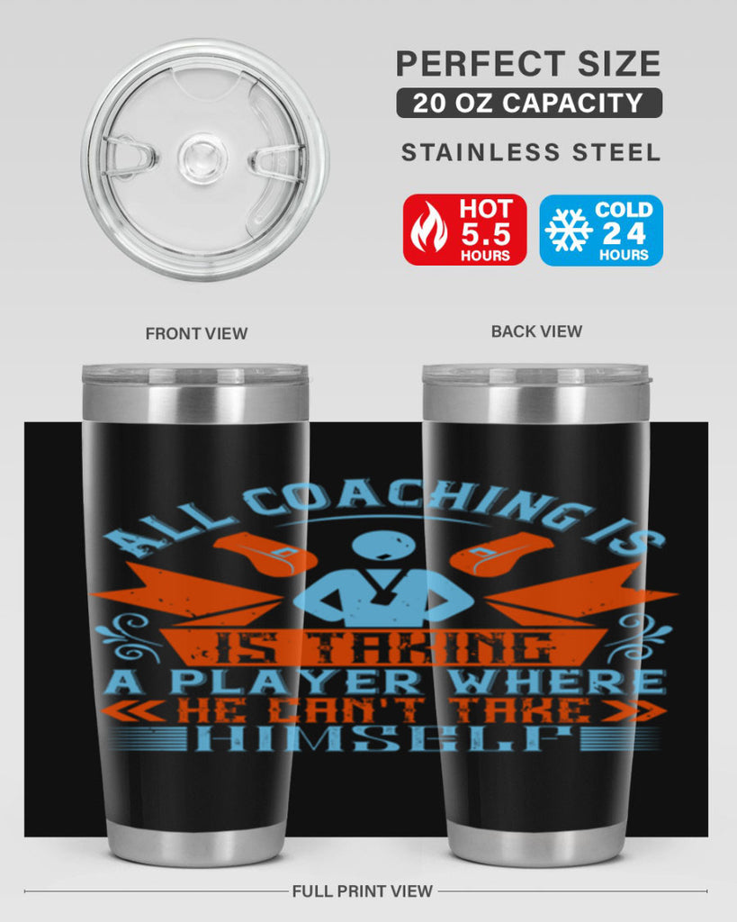 All coaching is is taking a player where he cant take himself Style 17#- coaching- tumbler