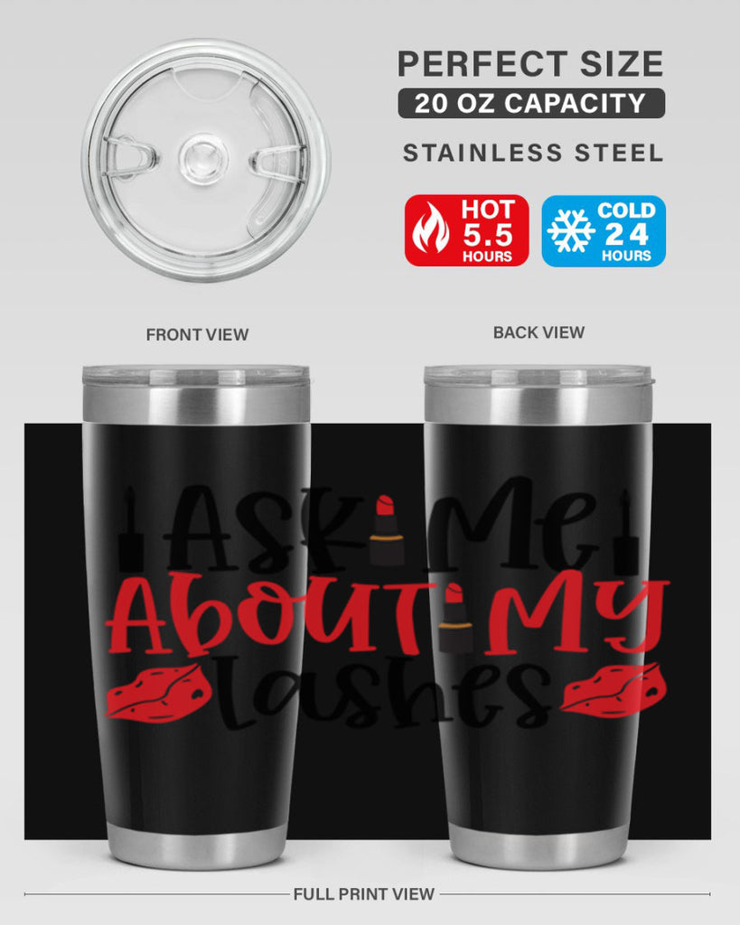 Ask Me About My Lashes Style 255#- make up- Tumbler