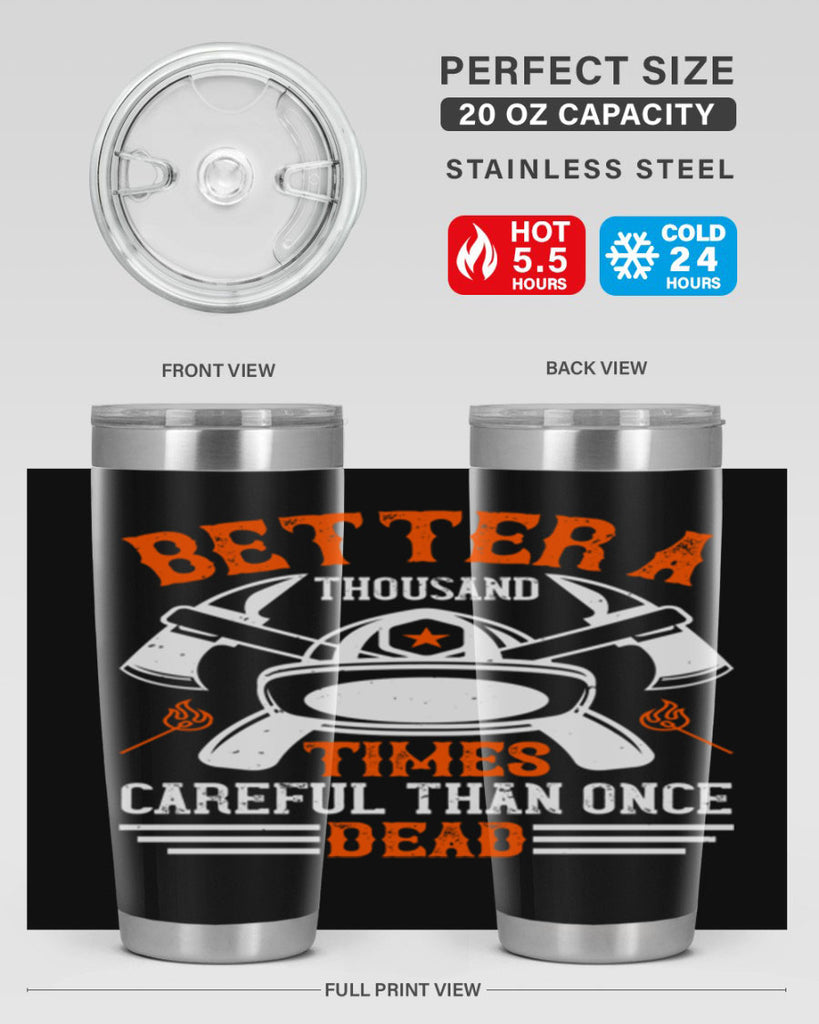 Better a thousand times careful than once dead Style 90#- fire fighter- tumbler