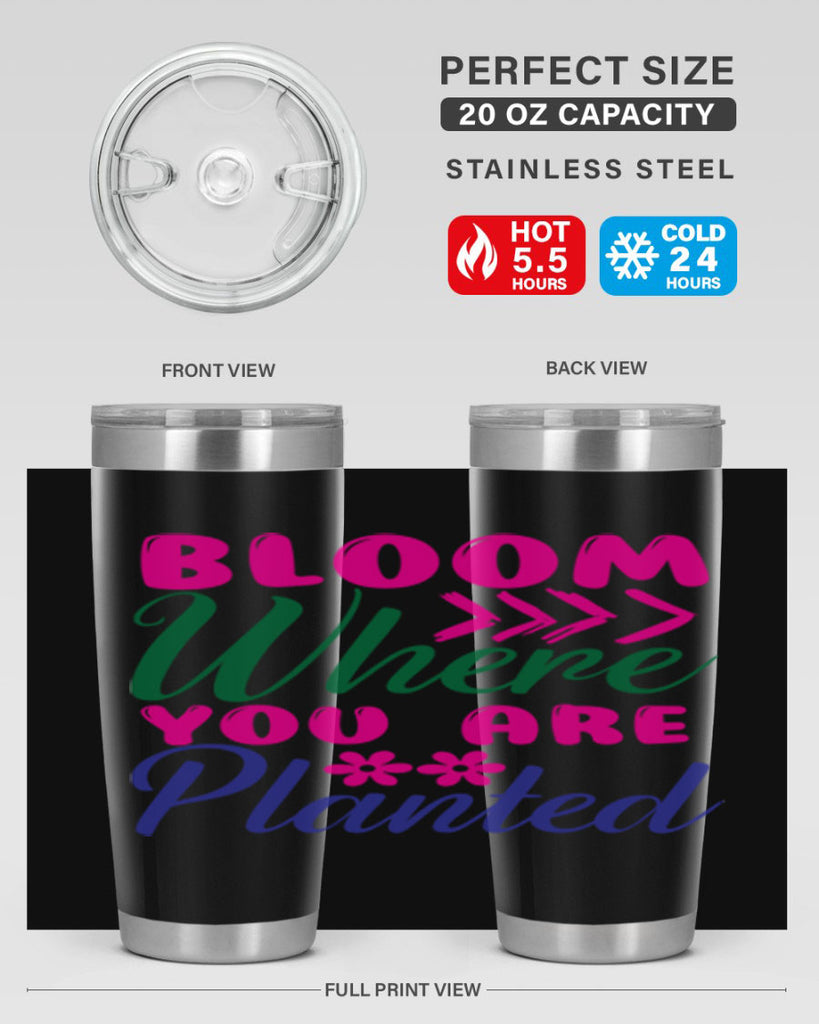Bloom Where You Are Planted 74#- spring- Tumbler