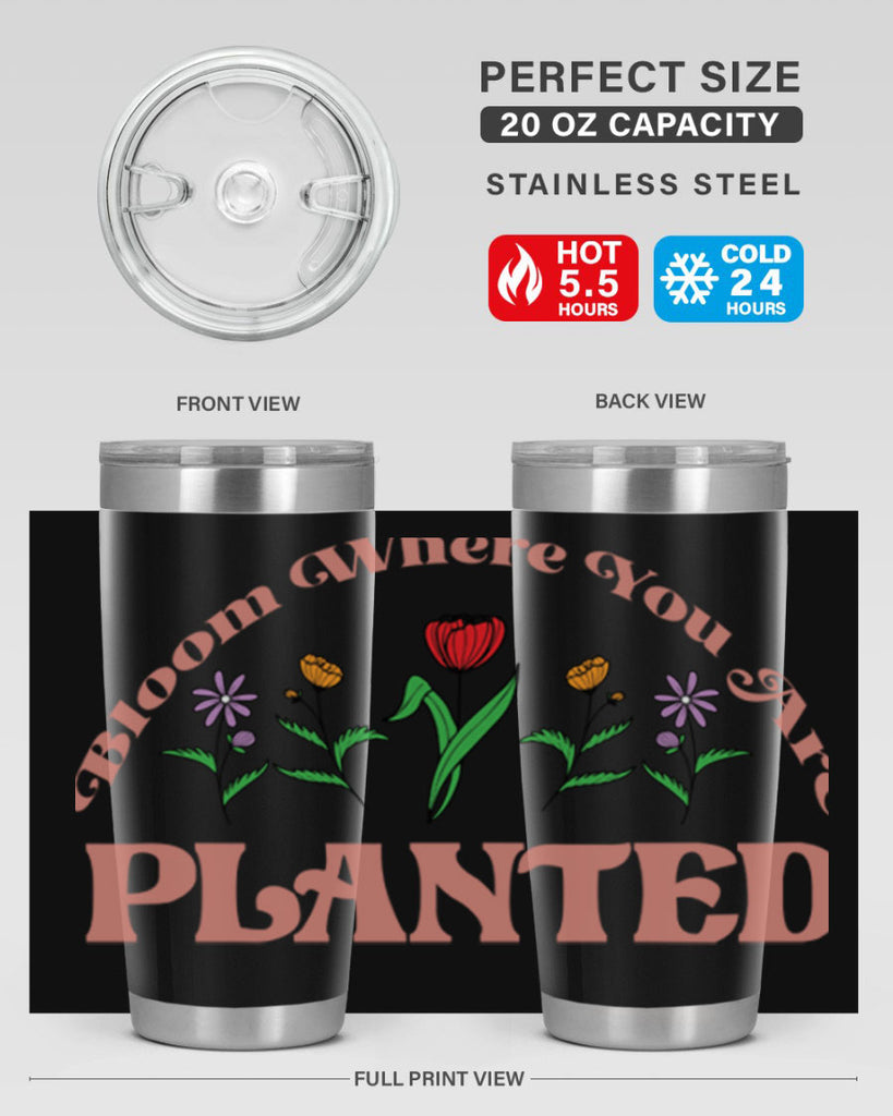 Bloom Where You Are Planted 87#- spring- Tumbler