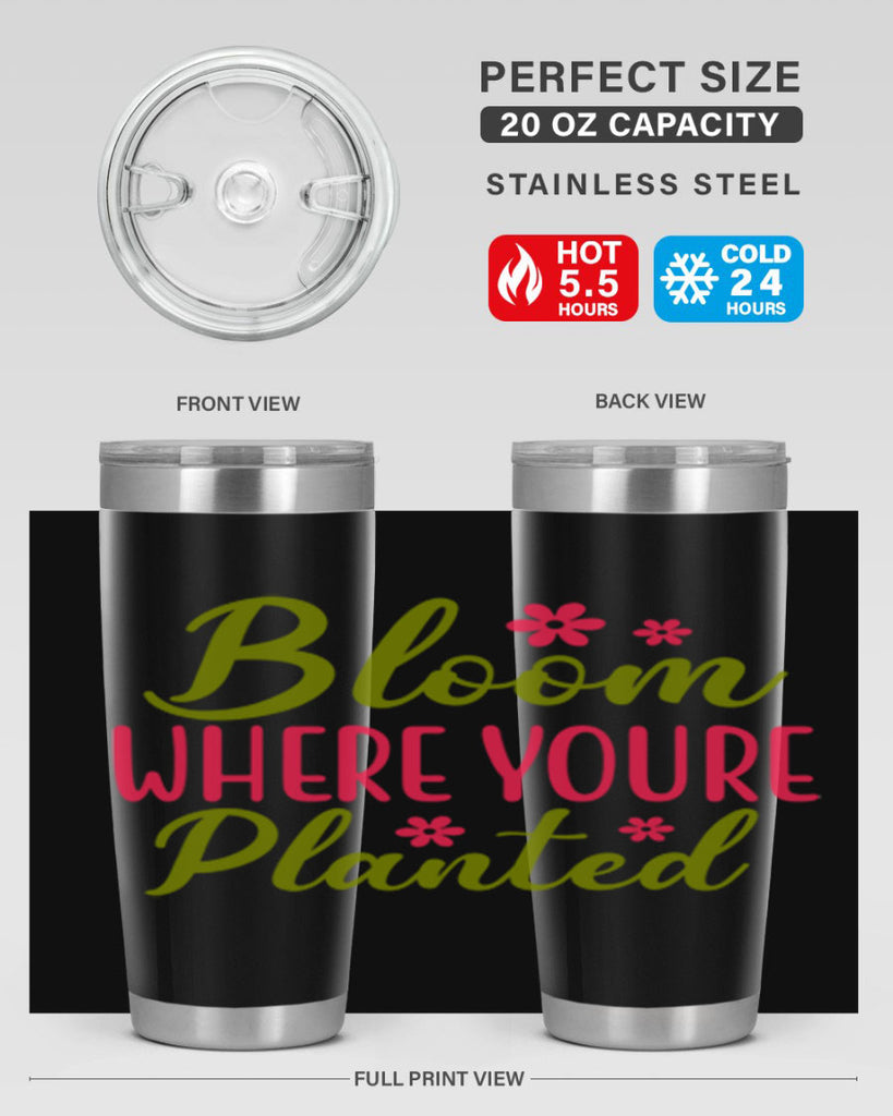 Bloom Where Youre Planted 79#- spring- Tumbler