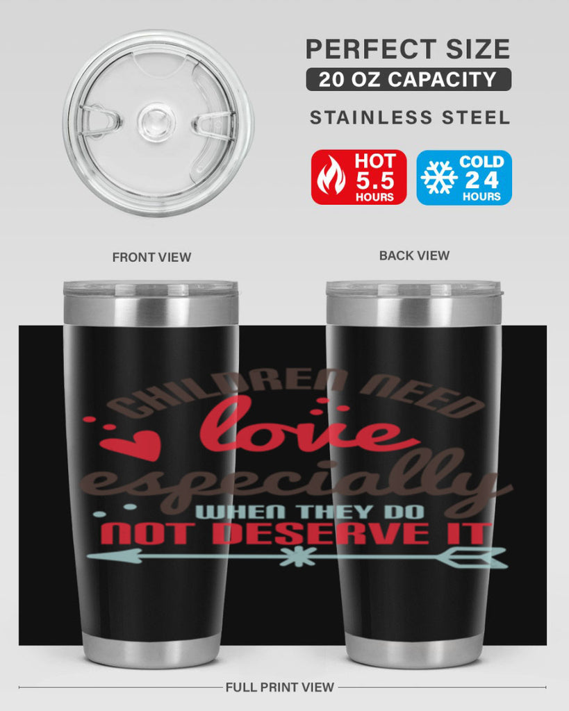 Children need love especially when they do not deserve it Style 43#- baby- Tumbler