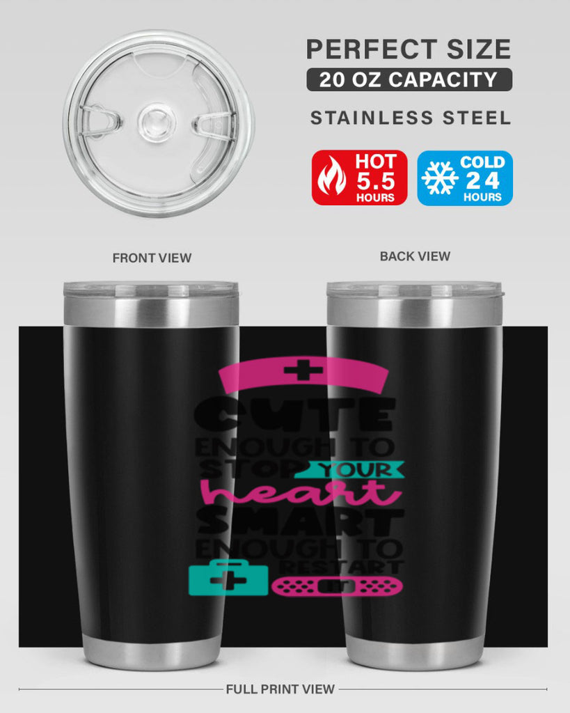 Cute Enough To Stop Your Heart Smart Enough To Restart It Style Style 203#- nurse- tumbler