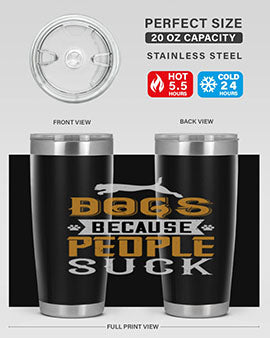 Dogs Because People Suck Style 217#- dog- Tumbler