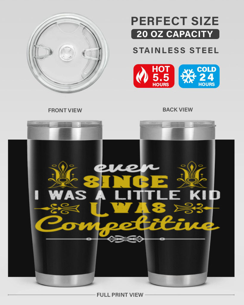 Ever since I was a little kid I was competitive Style 40#- baby- Tumbler