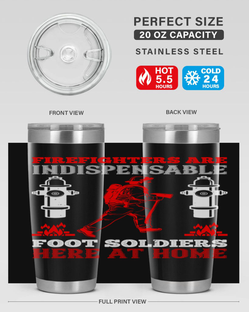 Firefighters are indispensable foot soldiers here at home Style 76#- fire fighter- tumbler