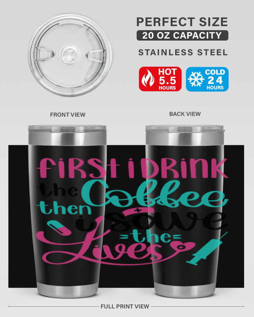 First I Drink The Coffe Style Style 191#- nurse- tumbler