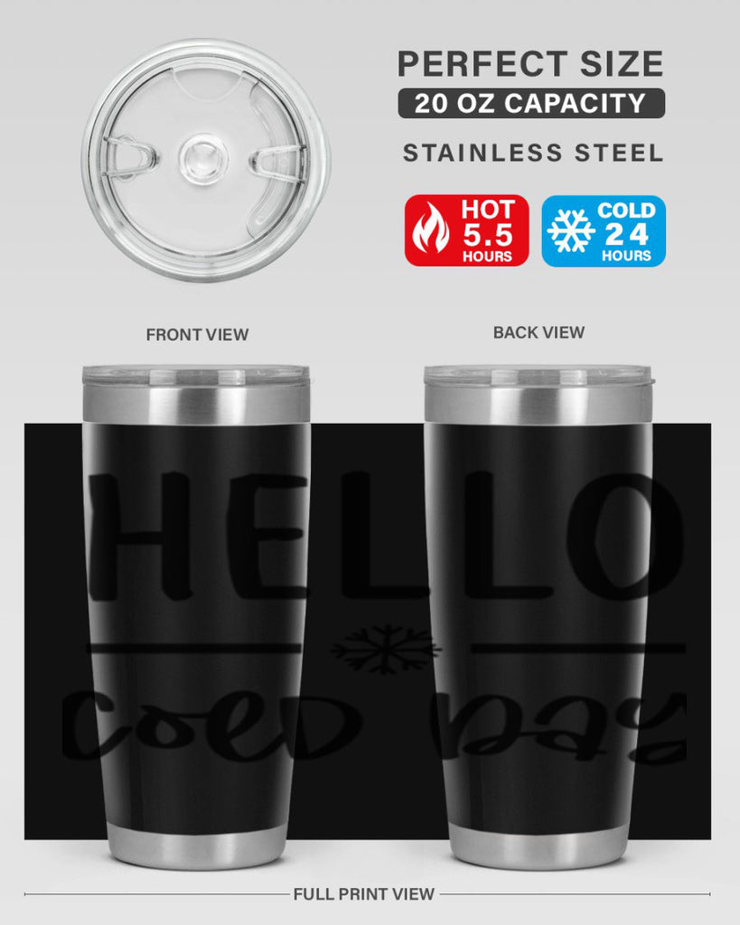 Hello Cold Day141#- winter- Tumbler