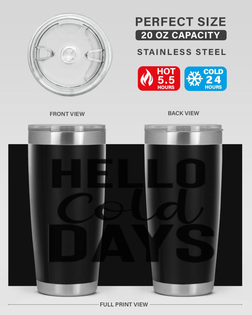 Hello Cold Days 176#- winter- Tumbler