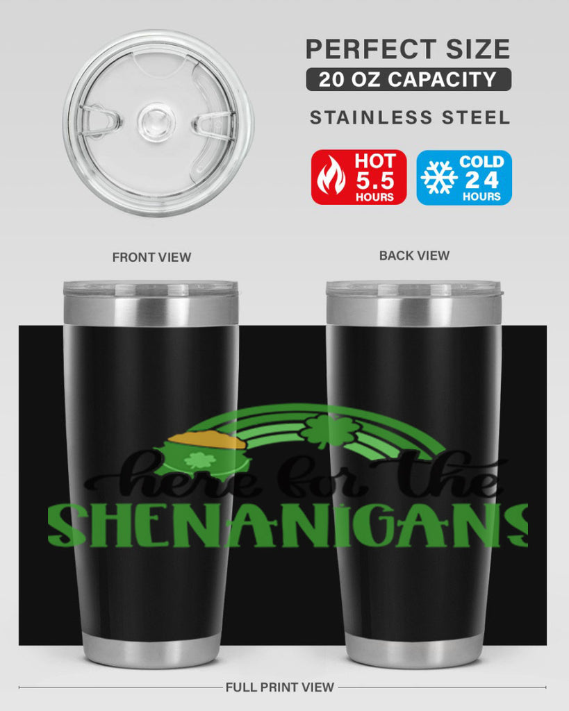 Here For The Shenanigans Style 87#- St Patricks Day- Tumbler