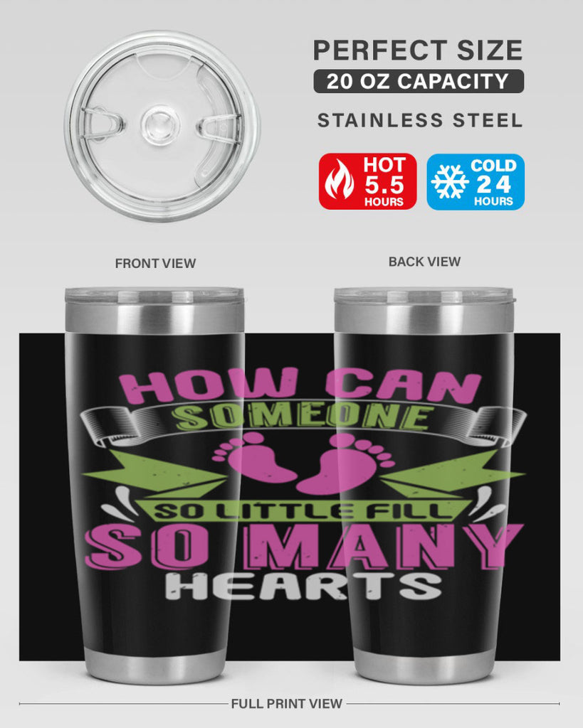 How can someone so little fill hearts Style 251#- baby- tumbler