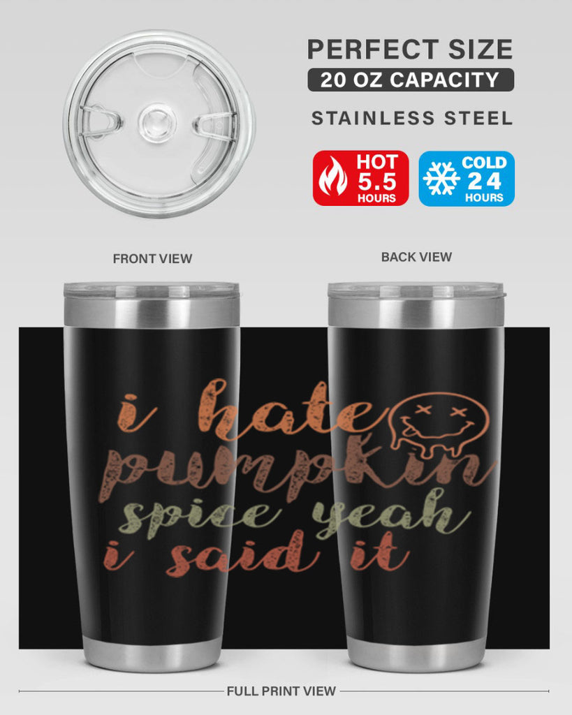 I Hate Pumpkin Spice Yeah I Said It 323#- fall- Tumbler