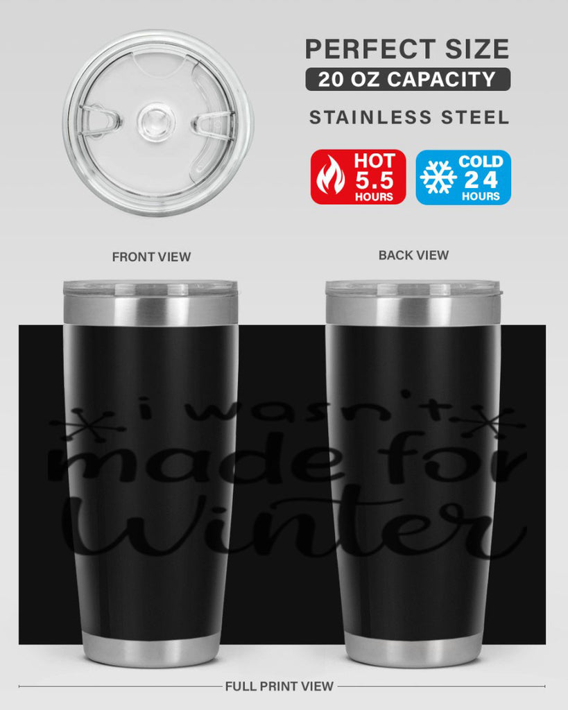 I Wasnt Made For Winter 250#- winter- Tumbler